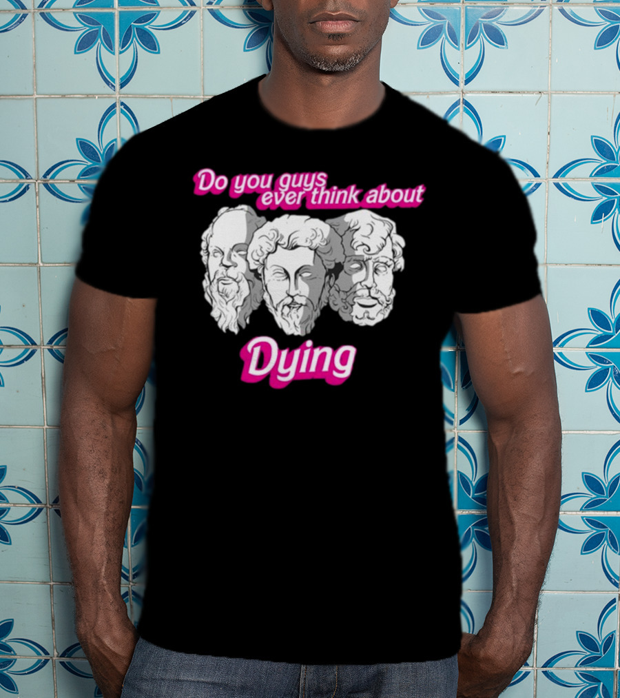 Do You Guys Ever Think About Dying Philosophers Greek Statue Heads T-Shirt