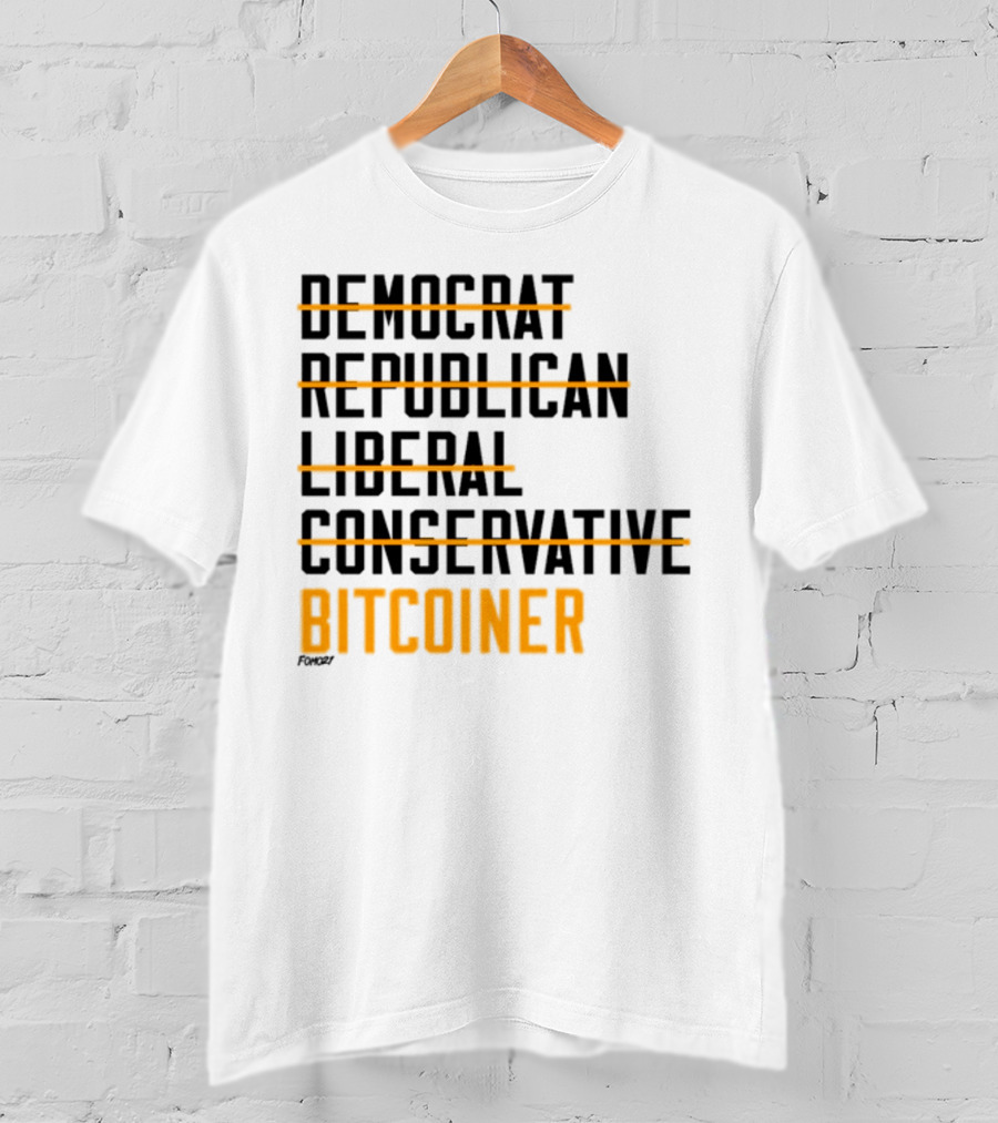 Fomo21 Democrat Republican Liberal Conservative Bitcoiner T-Shirt