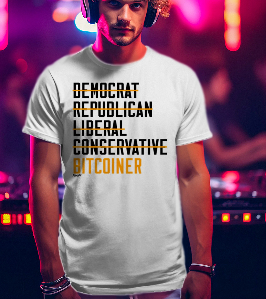 Fomo21 Democrat Republican Liberal Conservative Bitcoiner T-Shirt