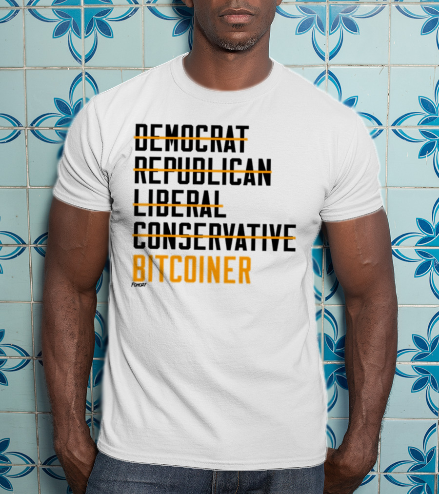 Fomo21 Democrat Republican Liberal Conservative Bitcoiner T-Shirt