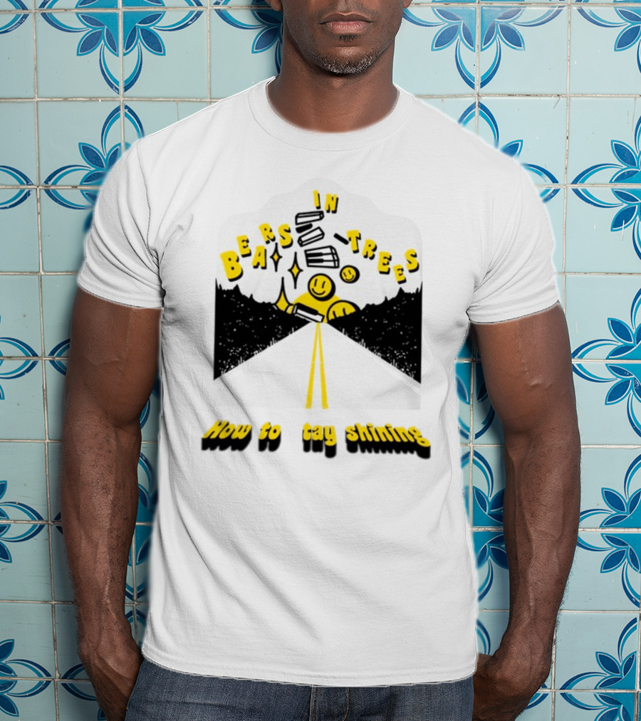 Bears In Trees How To Stay Shining Smiley Faces Road And Stars T-Shirt