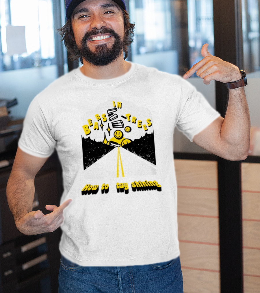 Bears In Trees How To Stay Shining Smiley Faces Road And Stars T-Shirt