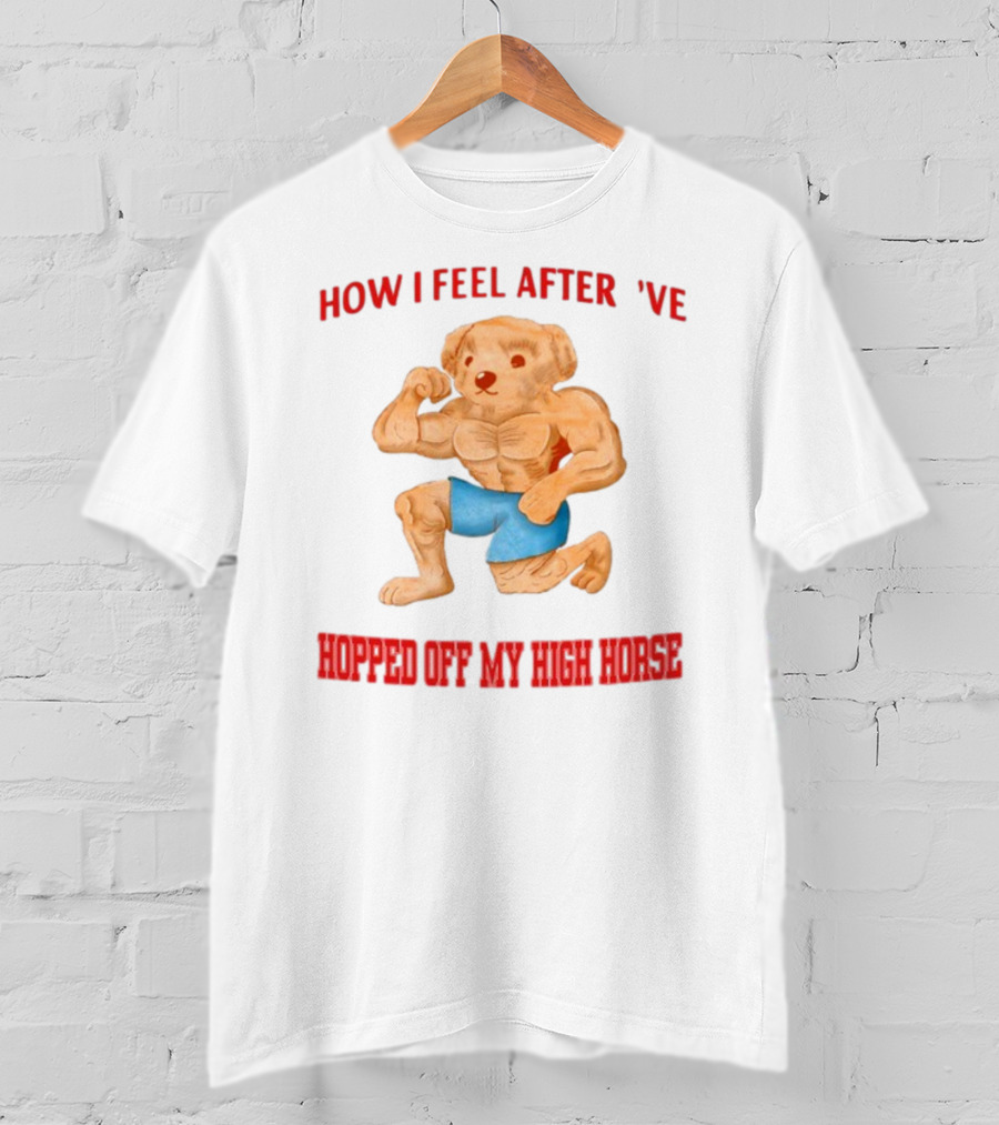 How I Feel After I've Hopped Off My High Horse Jmcgg Muscular Teddy Bear In Blue Shorts T-Shirt