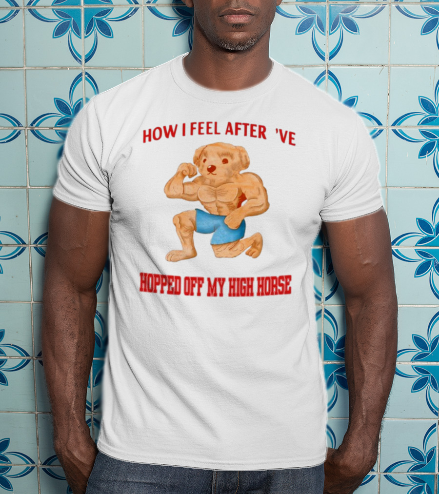 How I Feel After I've Hopped Off My High Horse Jmcgg Muscular Teddy Bear In Blue Shorts T-Shirt