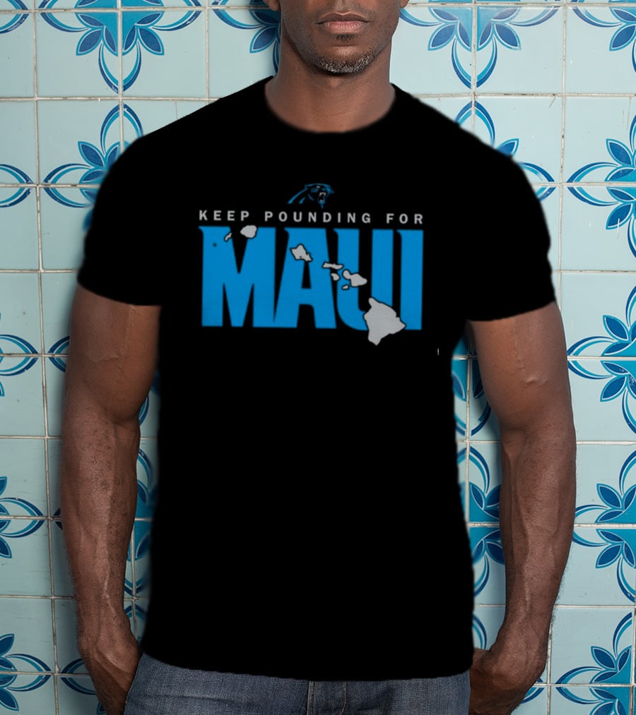 Keep Pounding For Maui Carolina Panthers Hawaii Support T-Shirt