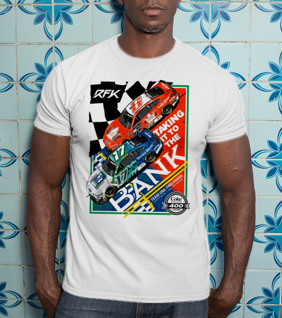 RFK Racing Taking It To The Bank Team One-Two Finish Coke 400 Daytona T-Shirt