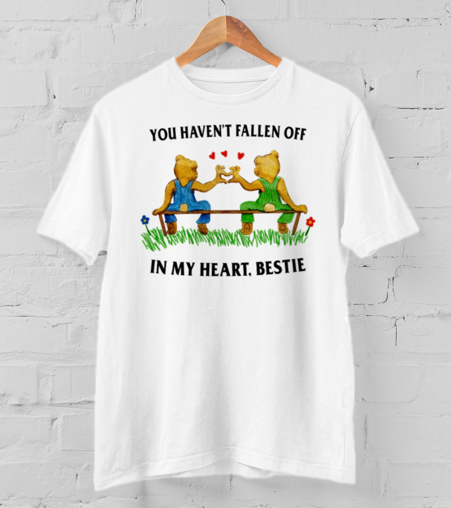 You Haven't Fallen Off In My Heart Bestie Jmcgg Bears On Bench With Hearts T-Shirt