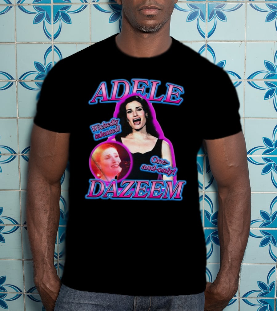 Adele Dazeem Wickedly Talented One-And-Only T-Shirt