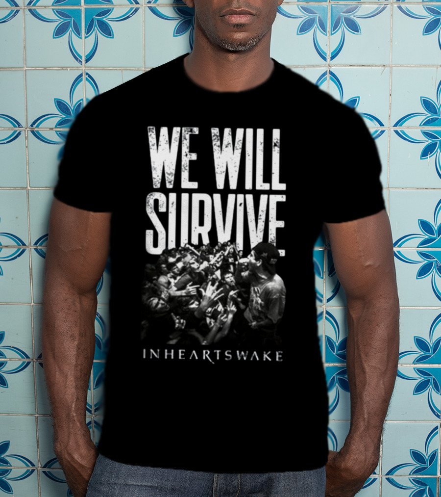 We Will Survive Inheartswake Concert Crowd Connection T-Shirt