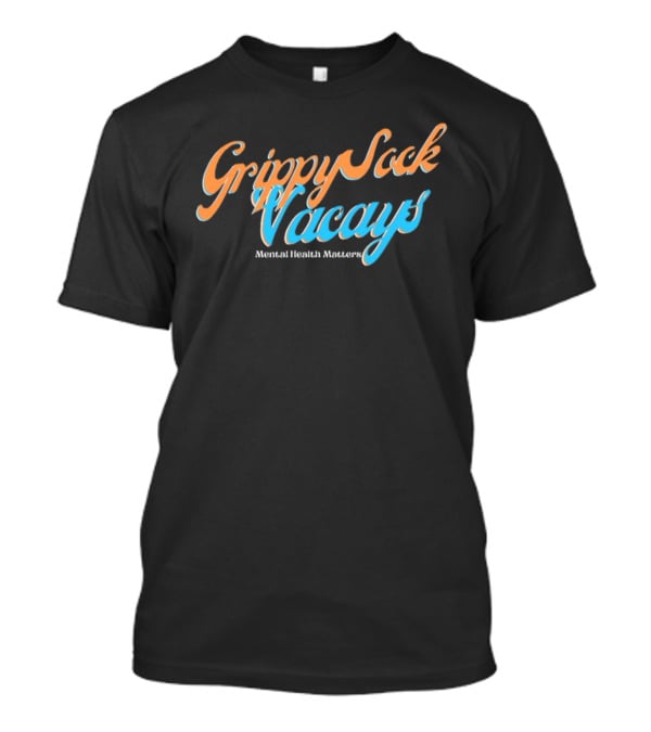 Grippy Sock Vacays Mental Health Matters T-Shirt