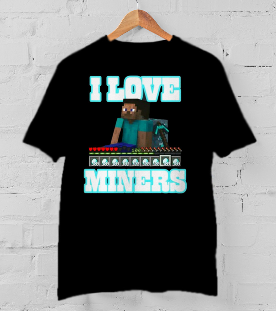 I Love Miners Pixel Block Adventure By Hahafunnyclothing T-Shirt