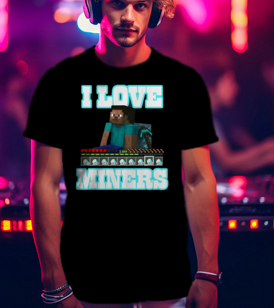 I Love Miners Pixel Block Adventure By Hahafunnyclothing T-Shirt