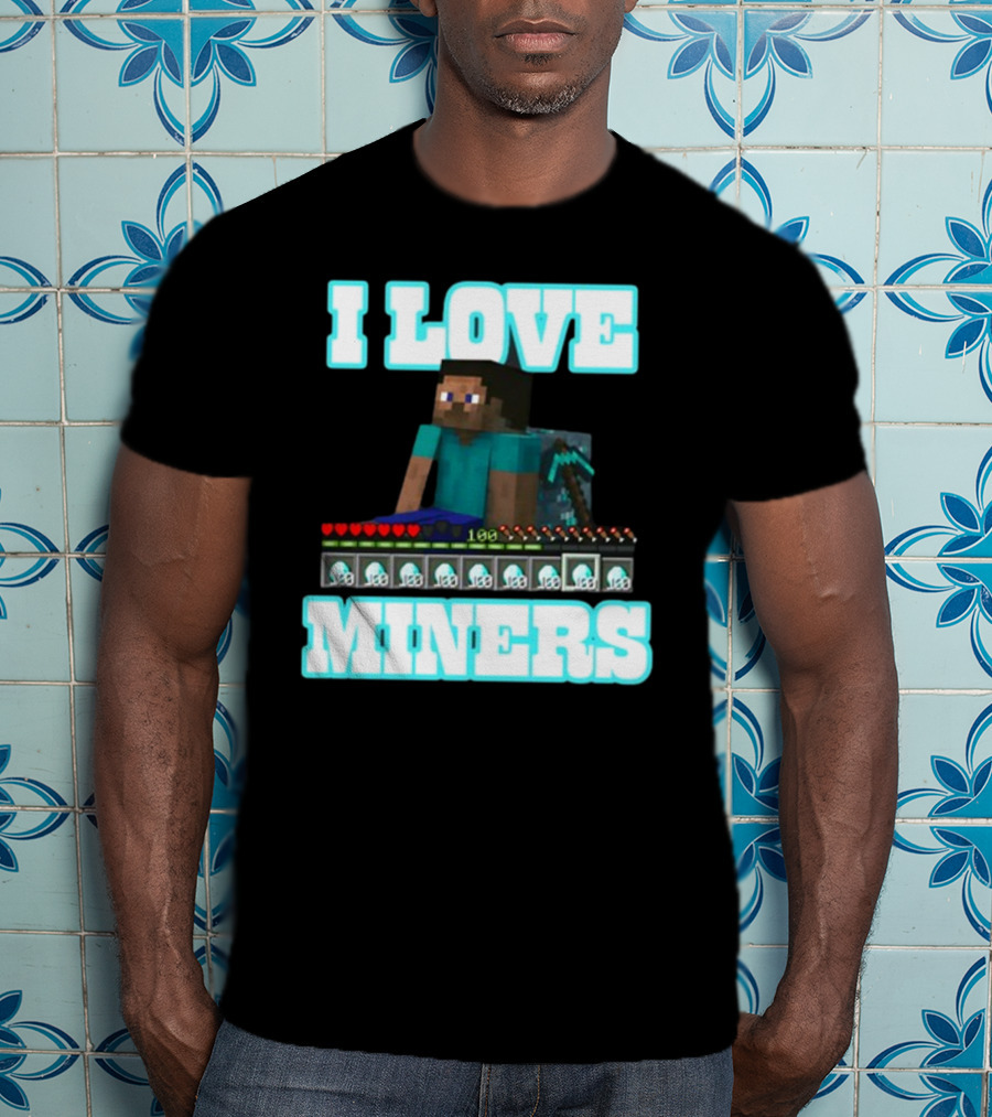 I Love Miners Pixel Block Adventure By Hahafunnyclothing T-Shirt