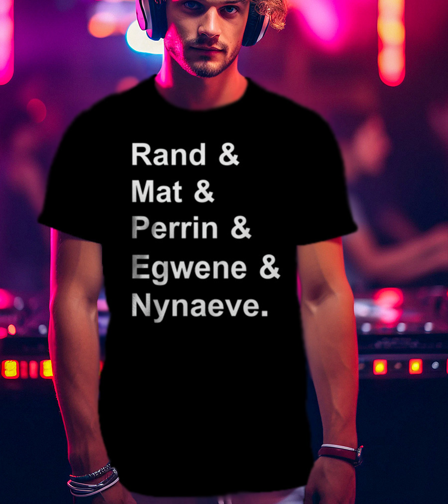 Rand And Mat And Perrin And Egwene And Nynaeve Wheel Of Time Characters T-Shirt