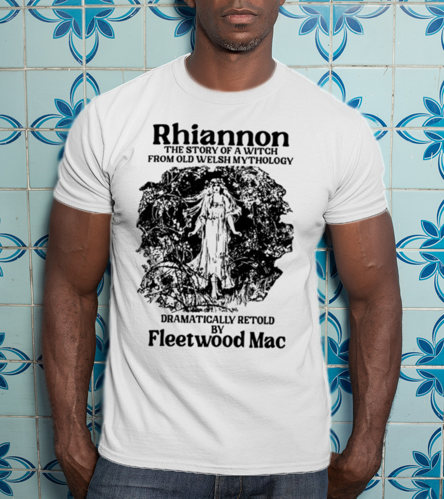 Rhiannon The Story Of A Witch From Old Welsh Mythology Dramatically Retold By Fleetwood Mac T-Shirt