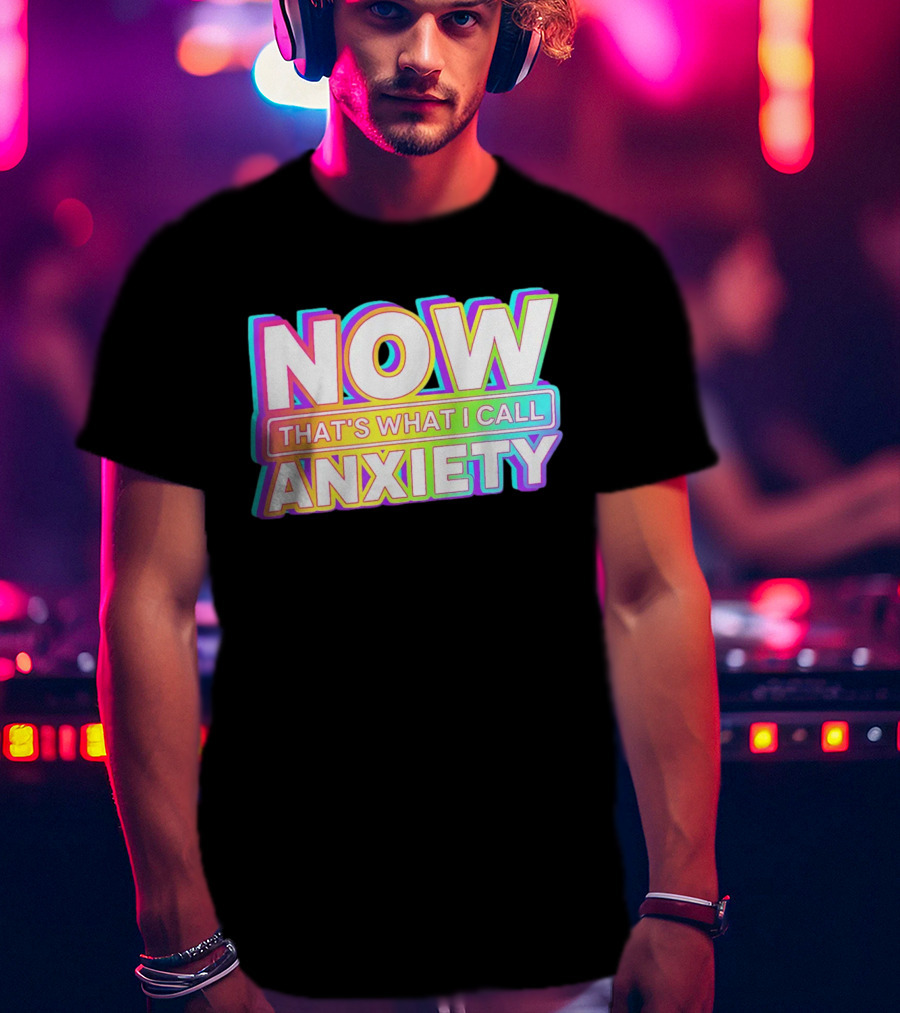 Blondenerd Wearing NOW THAT'S WHAT I CALL ANXIETY Retro T-Shirt