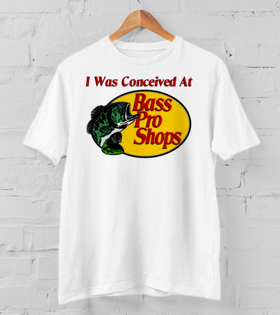 I Was Conceived At Bass Pro Shops Bass Fish T-Shirt