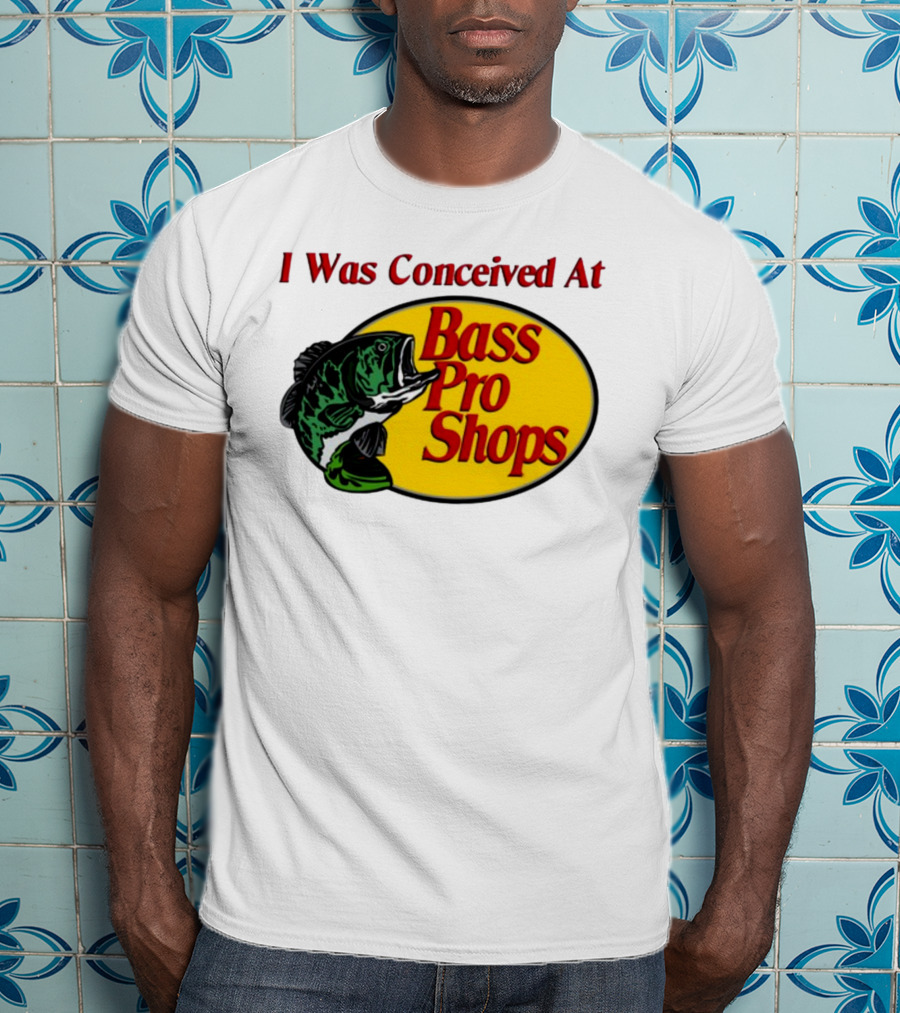 I Was Conceived At Bass Pro Shops Bass Fish T-Shirt