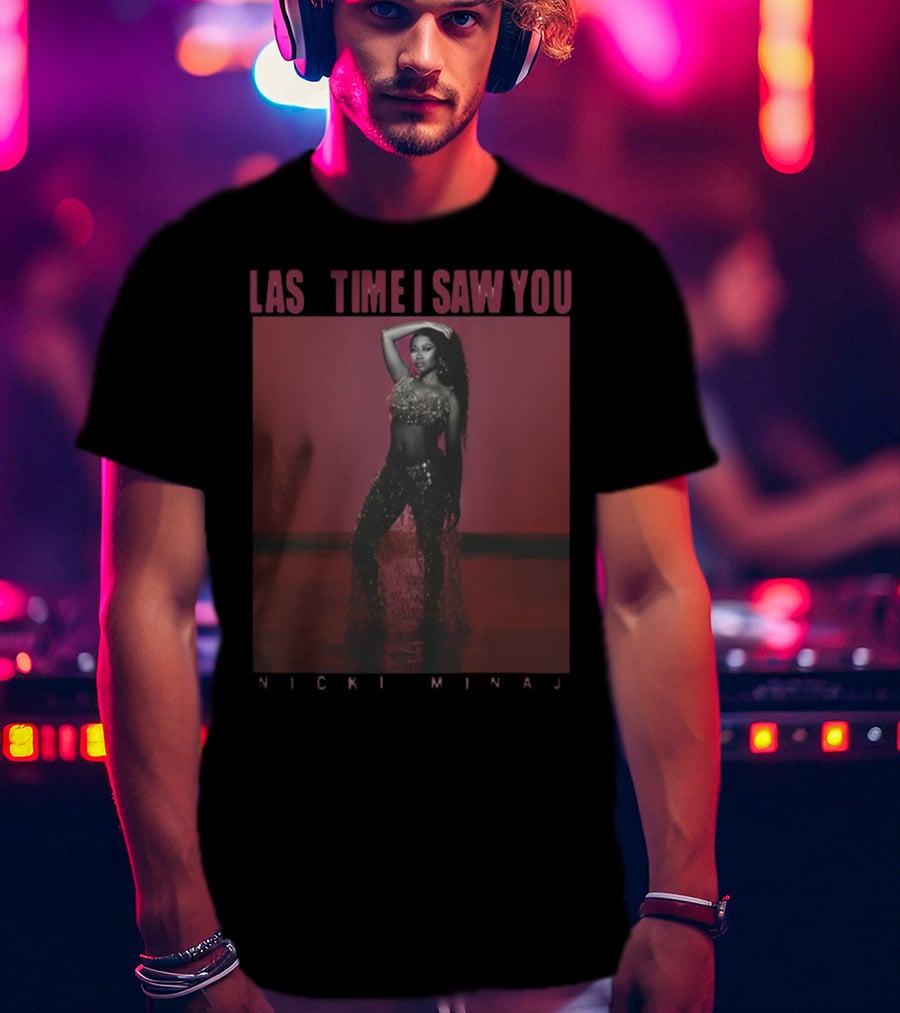 Last Time I Saw You Nicki Minaj T-Shirt