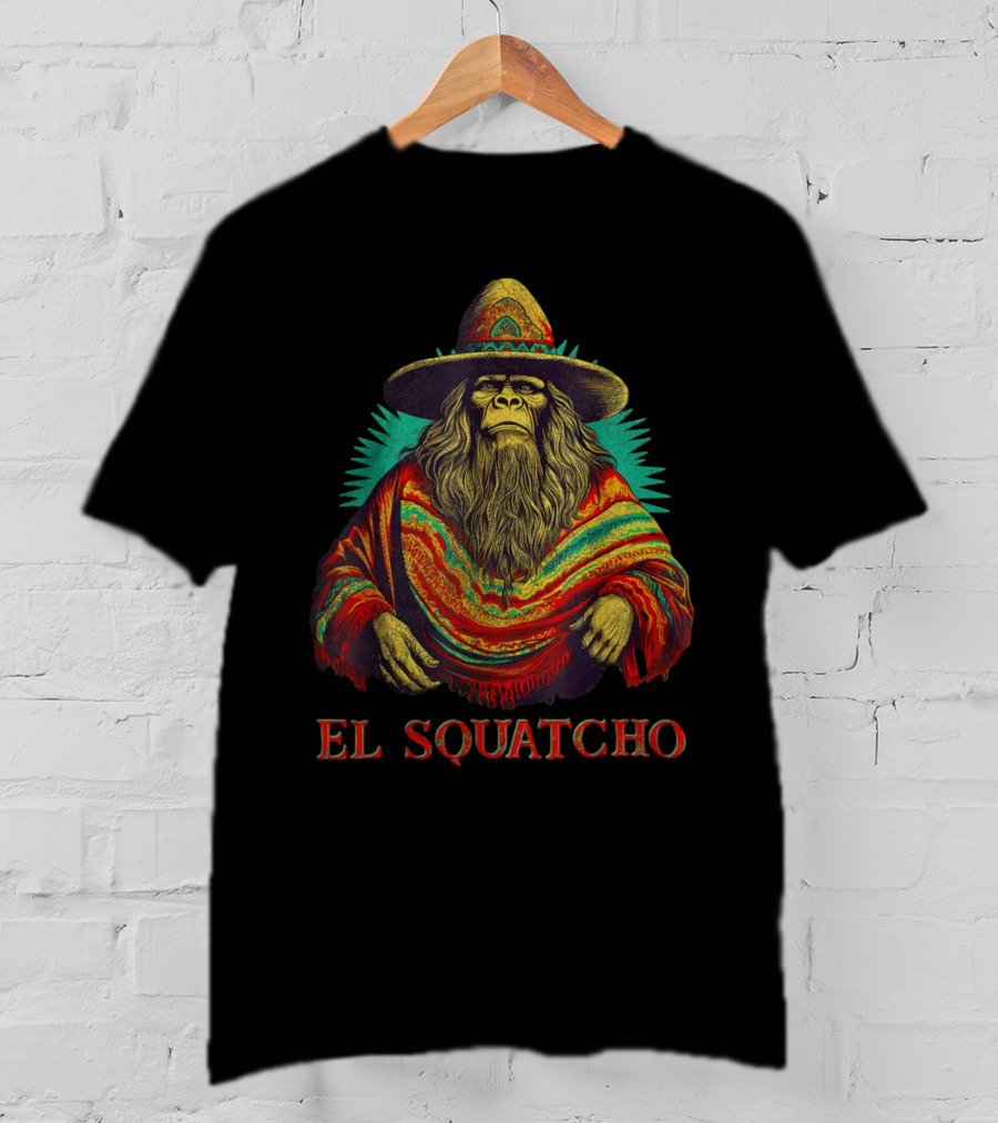 El Squatcho Bigfoot Sasquatch In Poncho And Sombrero T-Shirt