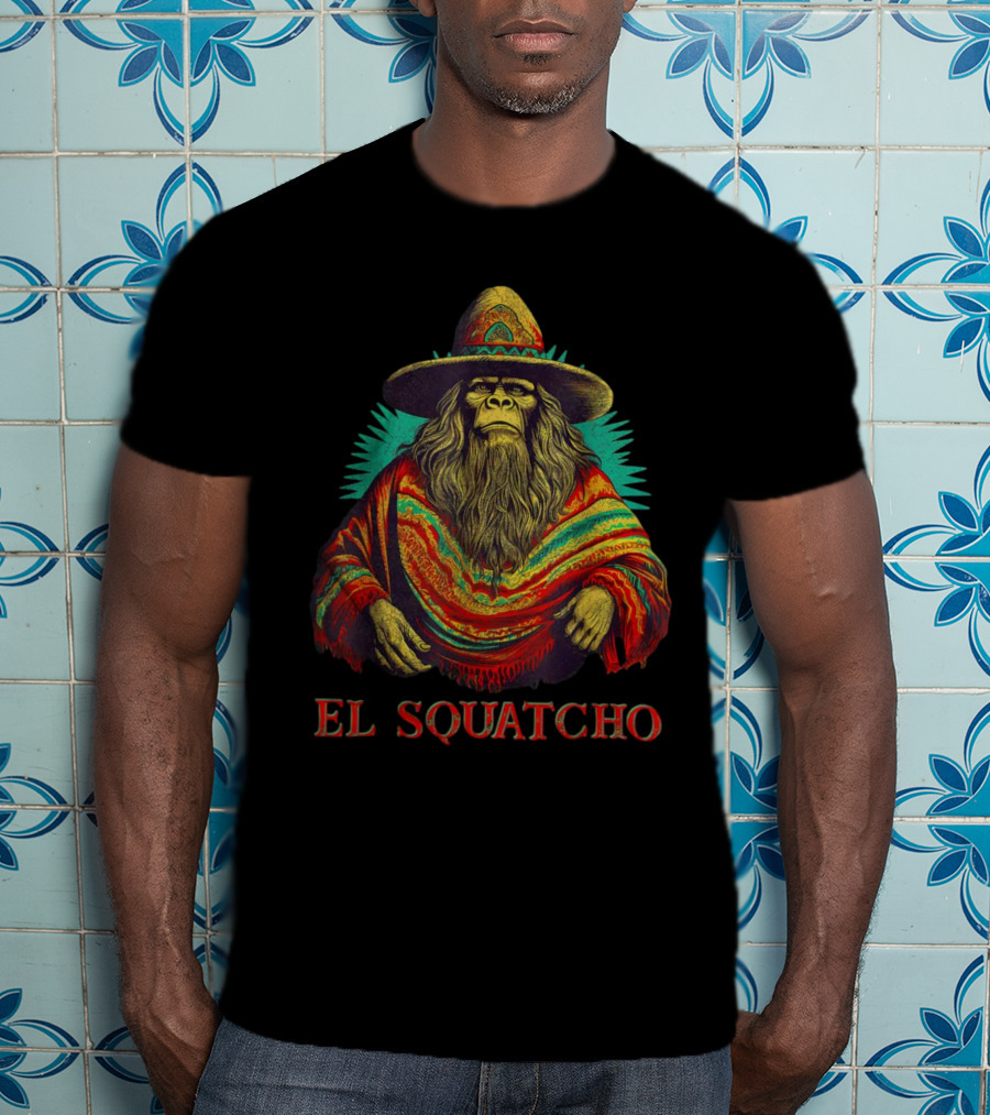 El Squatcho Bigfoot Sasquatch In Poncho And Sombrero T-Shirt