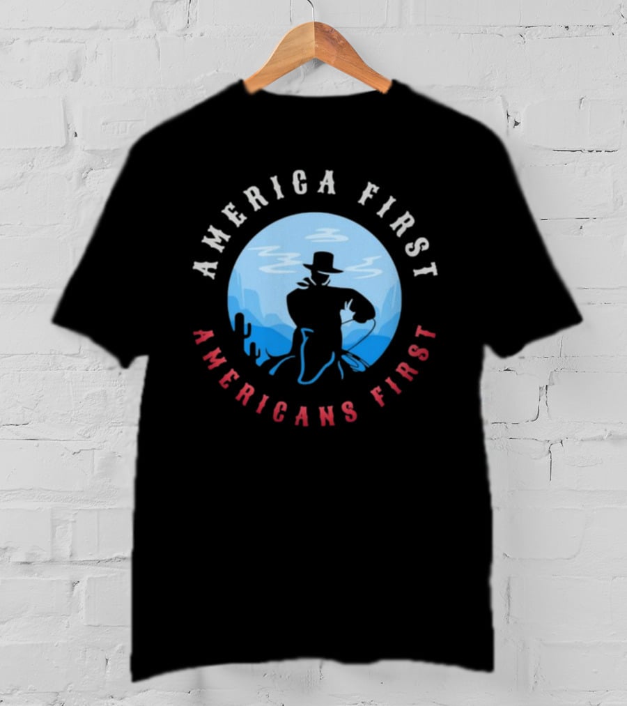 America First Americans First Cowboy T-Shirt