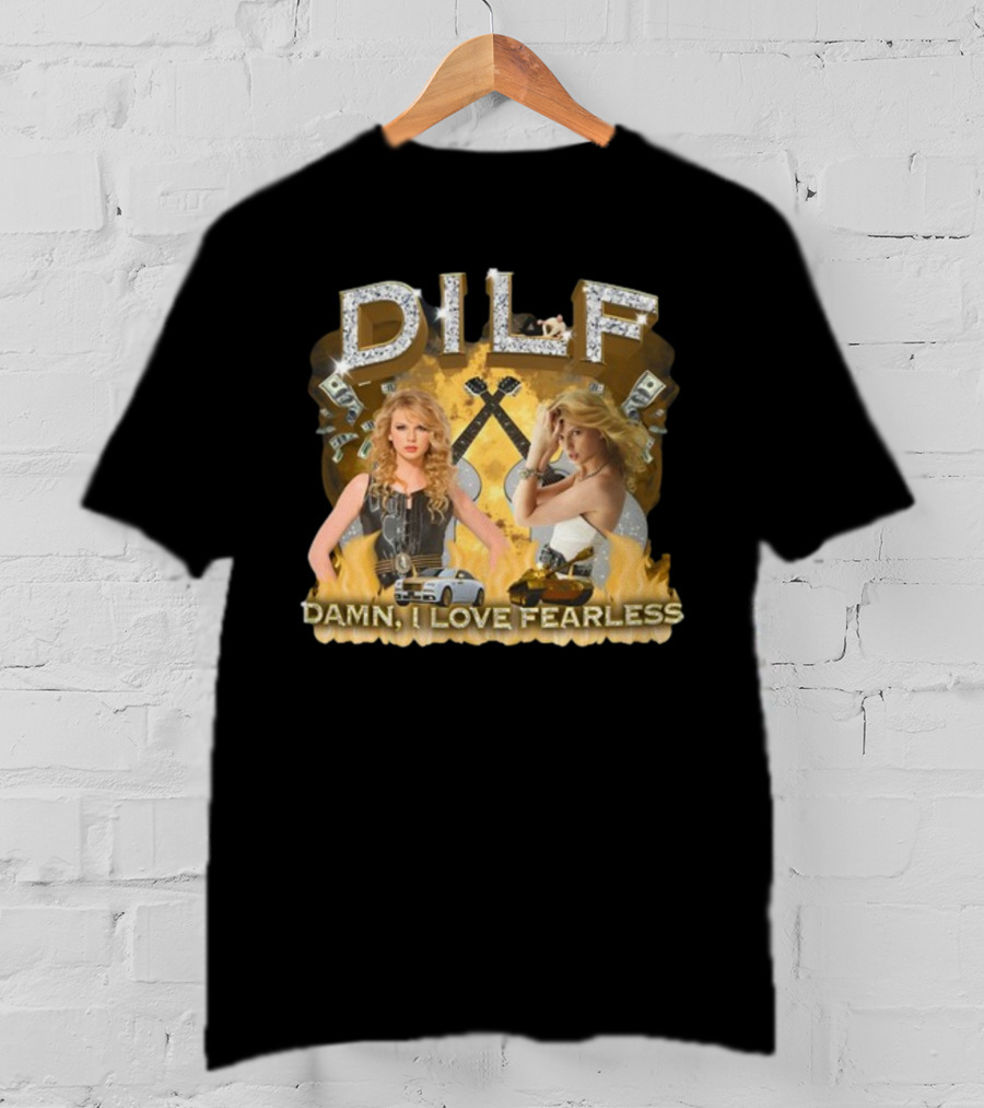 DILF Damn I Love Fearless Glamorous T-Shirt