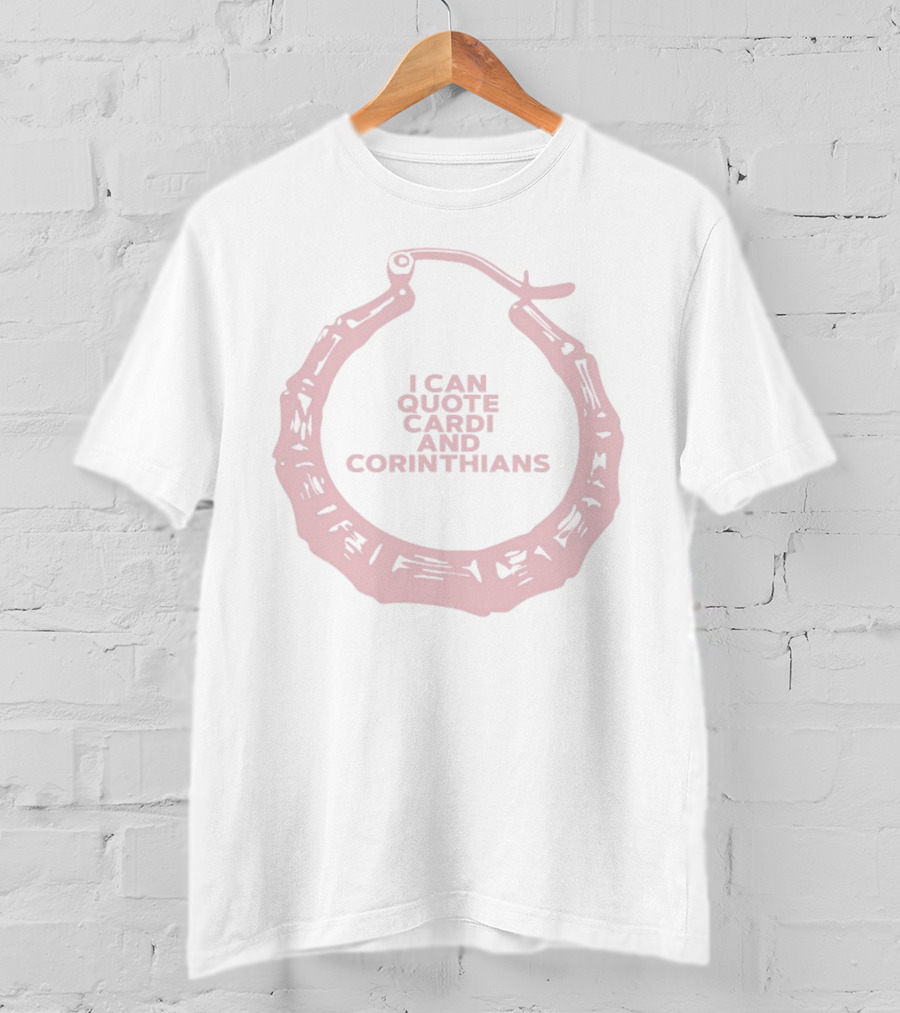 Reppinchristfitness I Can Quote Cardi And Corinthians Large Hoop Earring T-Shirt