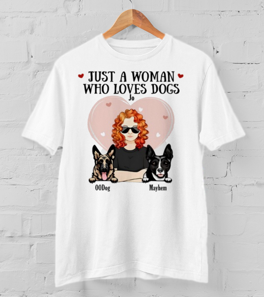 Just A Woman Who Loves Dogs Jo 00Dog Mayhem Titianred63 T-Shirt