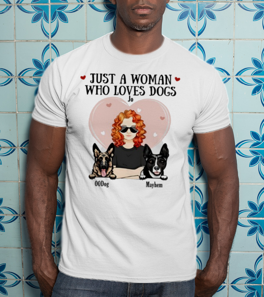 Just A Woman Who Loves Dogs Jo 00Dog Mayhem Titianred63 T-Shirt