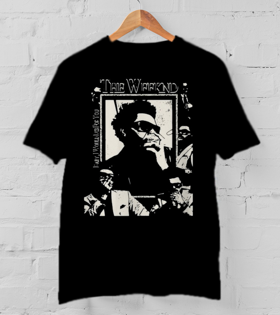 The Weeknd Baby I Would Die For You Trisha Paytas T-Shirt