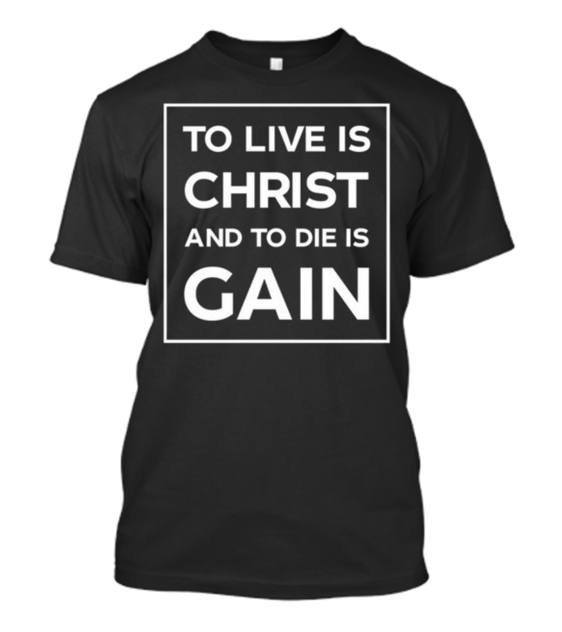 To Live Is Christ And To Die Is Gain Christian Faith Quote Black Rectangular T-Shirt