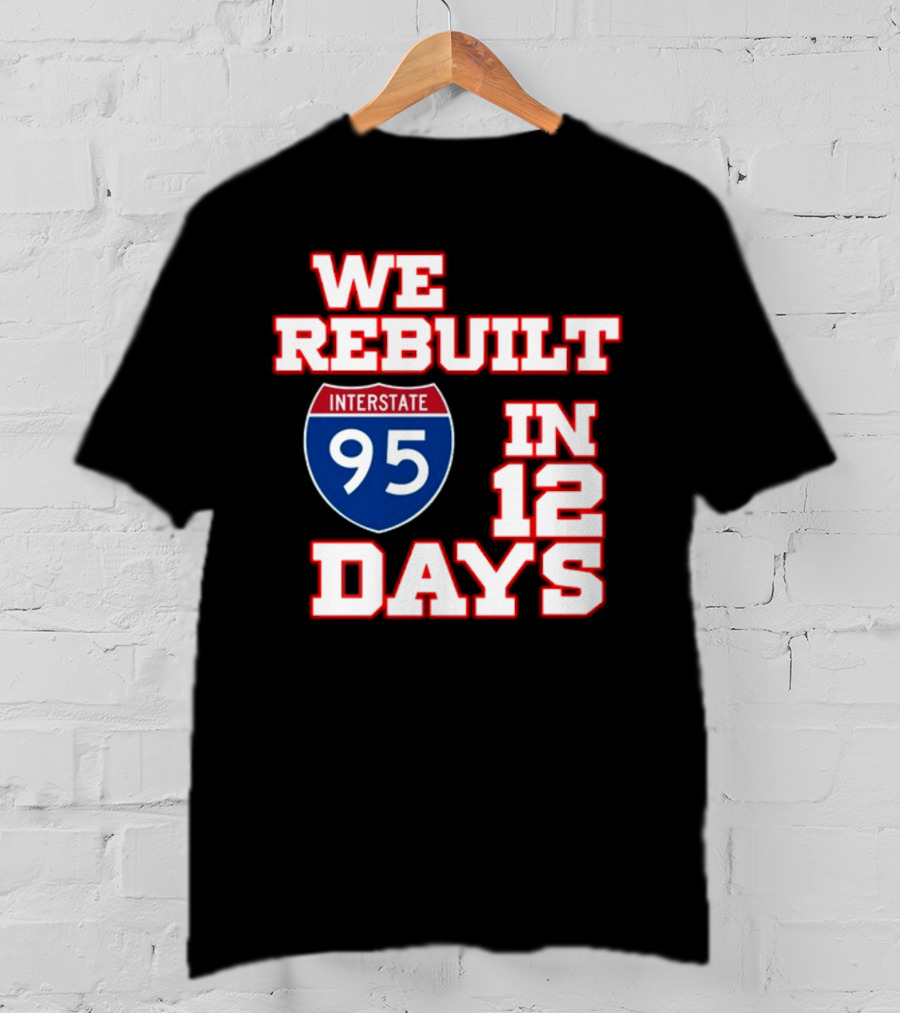 Ben Kamens We Rebuilt Interstate 95 In 12 Days T-Shirt