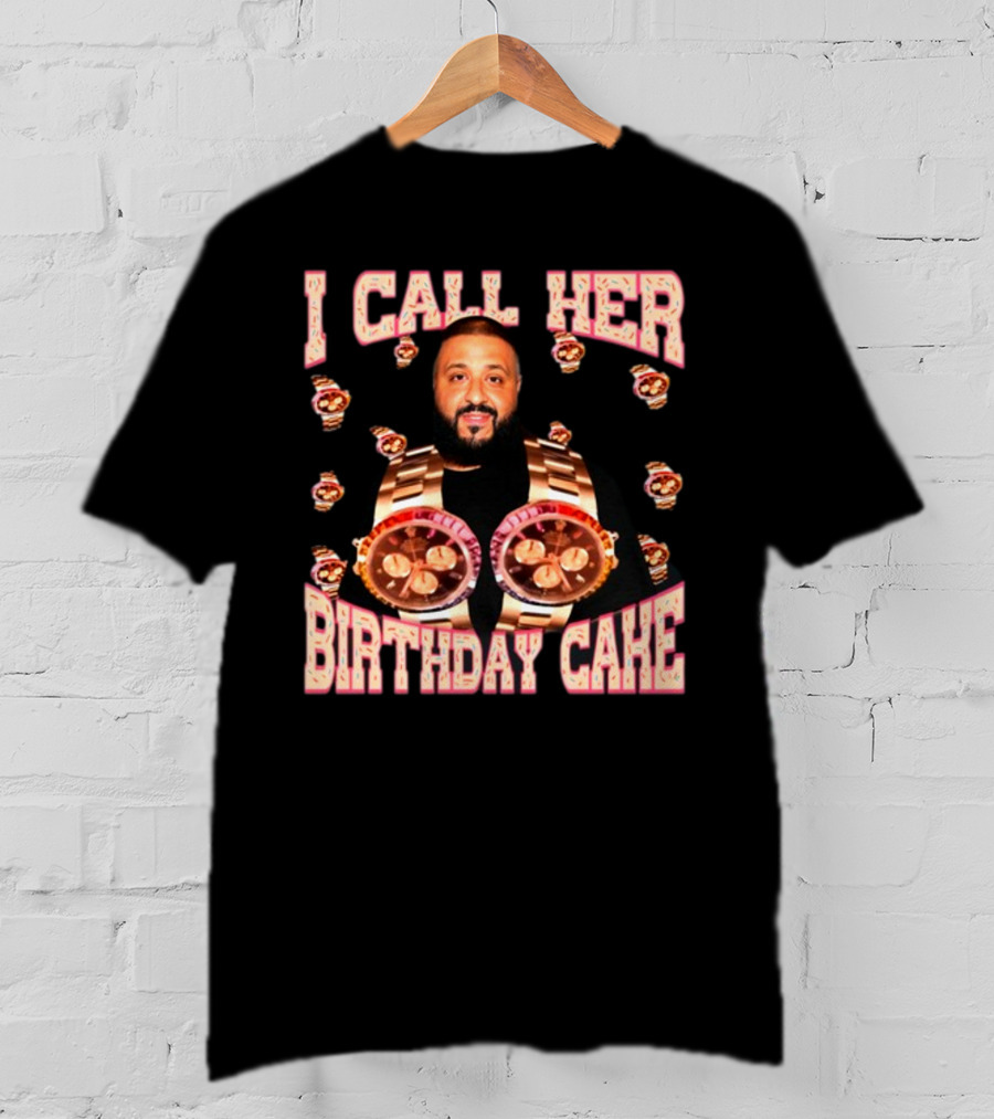 I Call Her Birthday Cake Watches DJ T-Shirt