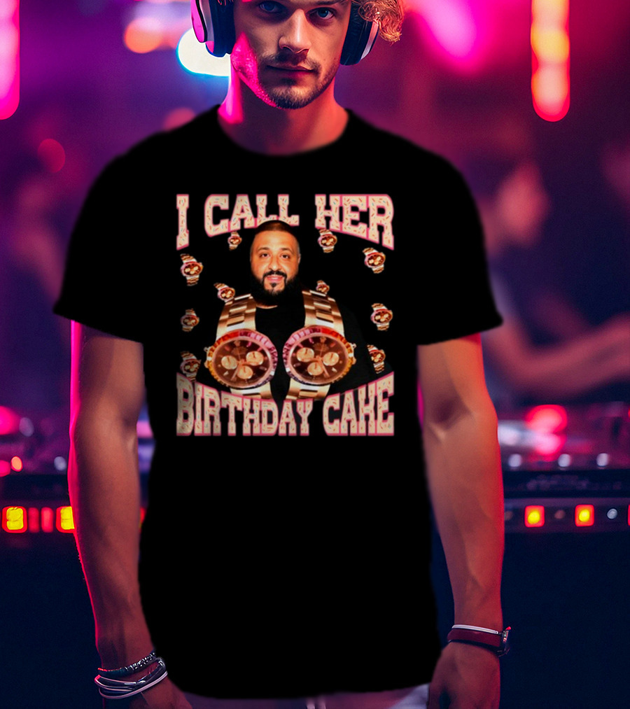 I Call Her Birthday Cake Watches DJ T-Shirt