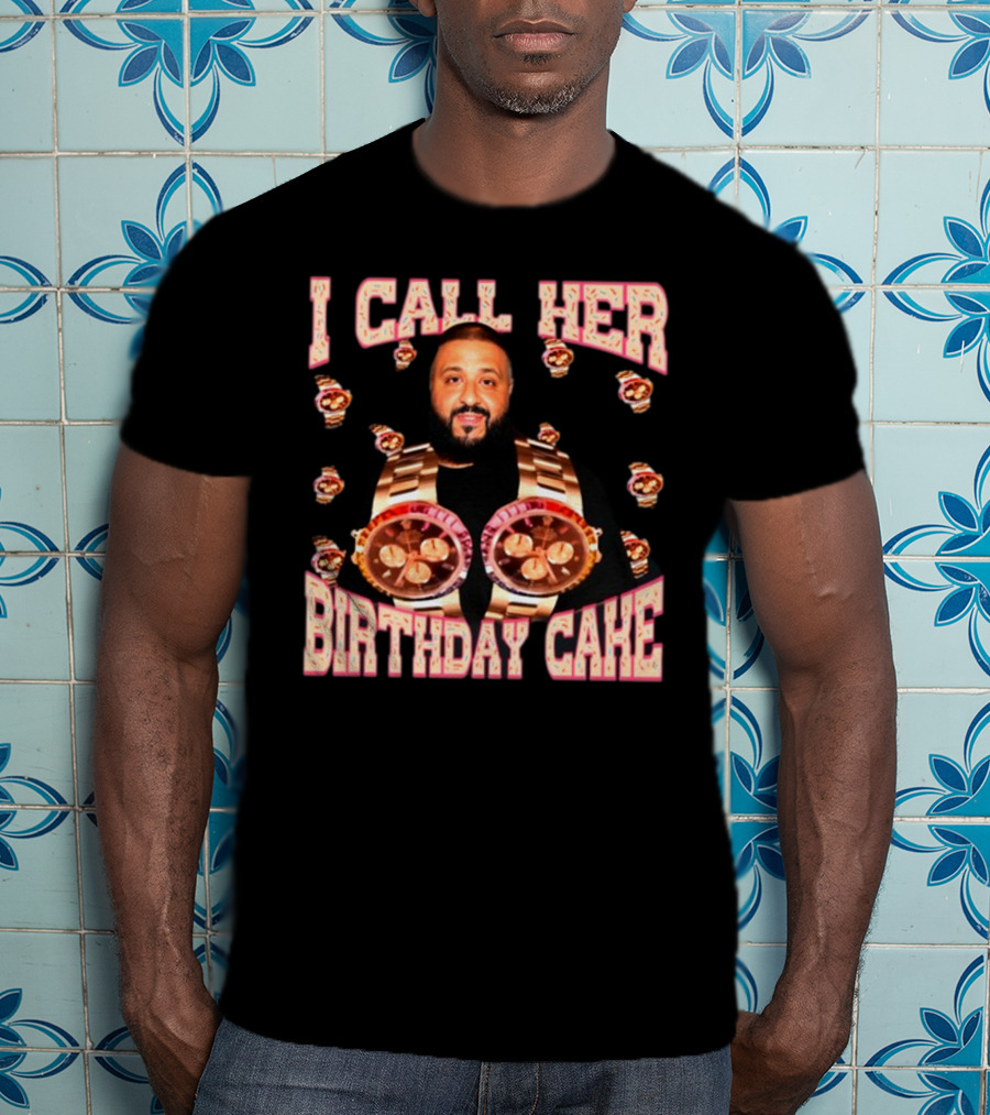 I Call Her Birthday Cake Watches DJ T-Shirt