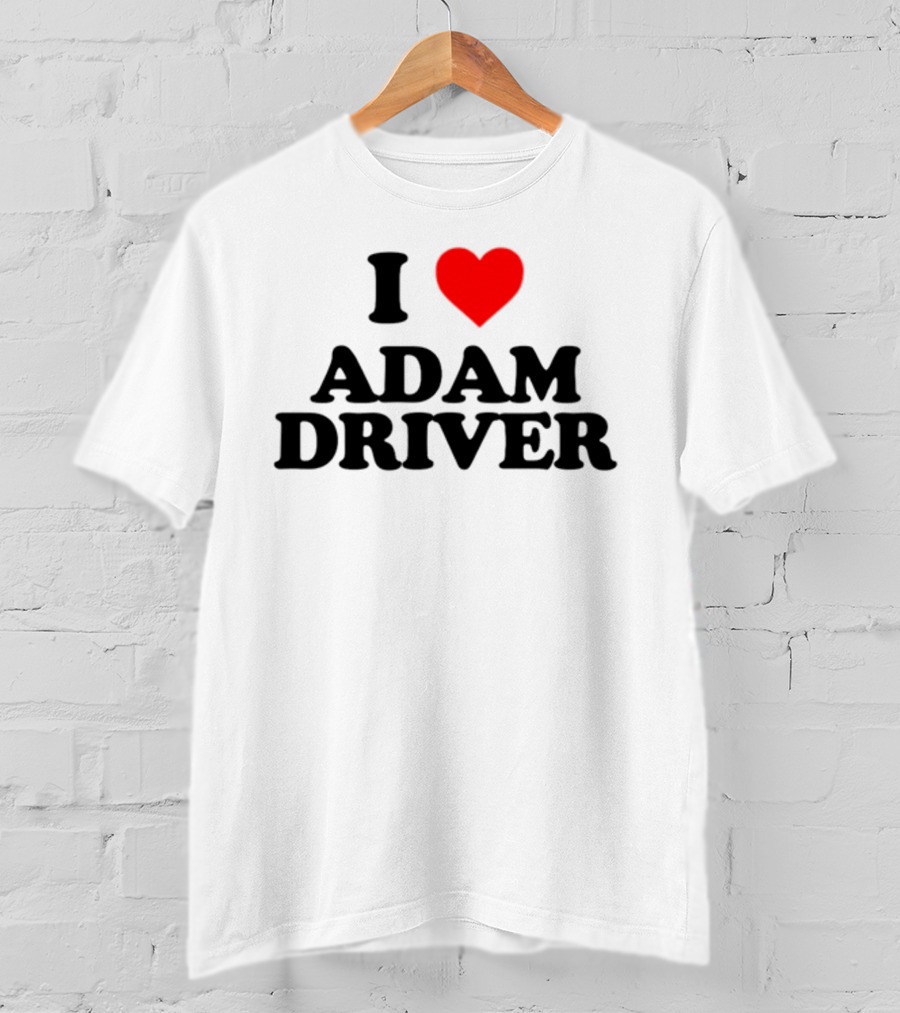 I Heart Adam Driver T-Shirt