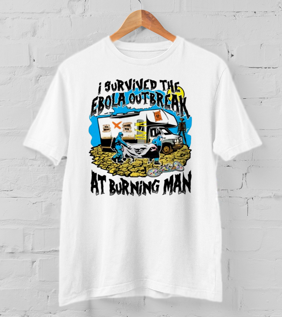 I Survived The Ebola Outbreak At Burning Man RV And Hazmat Suit Scene T-Shirt