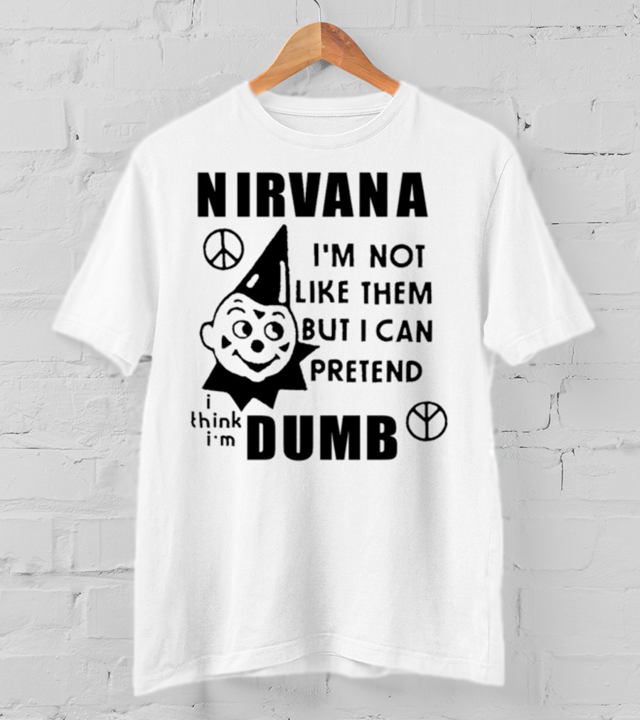 Nirvana I'm Not Like Them But I Can Pretend I Think I'm Dumb Retro Clown Peace Signs T-Shirt