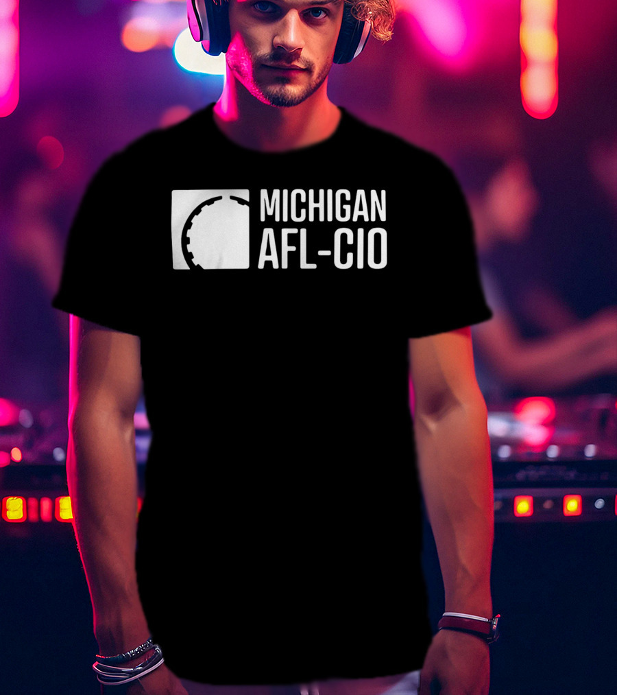 MICHIGAN AFL-CIO Union Labor Rights Advocacy T-Shirt