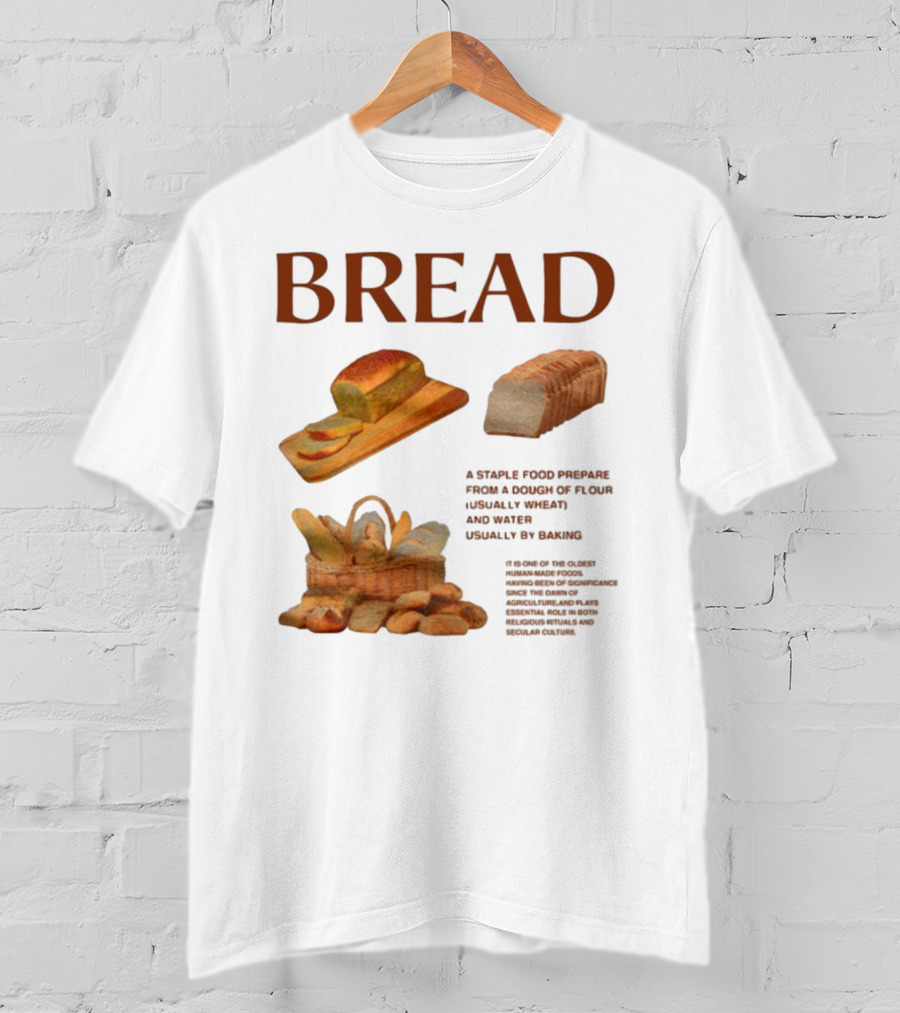 Breadgroup Bread Is A Staple Food Prepared From A Dough Of Flour And Water Usually By Baking T-Shirt