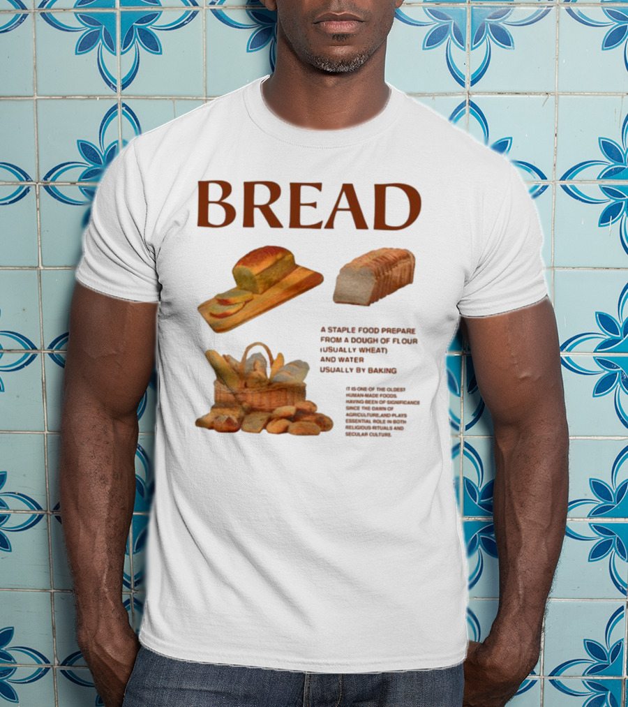 Breadgroup Bread Is A Staple Food Prepared From A Dough Of Flour And Water Usually By Baking T-Shirt