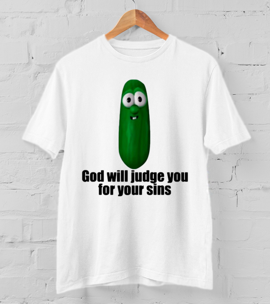 Niceshirtthanks God Will Judge You For Your Sins Pickle Character T-Shirt