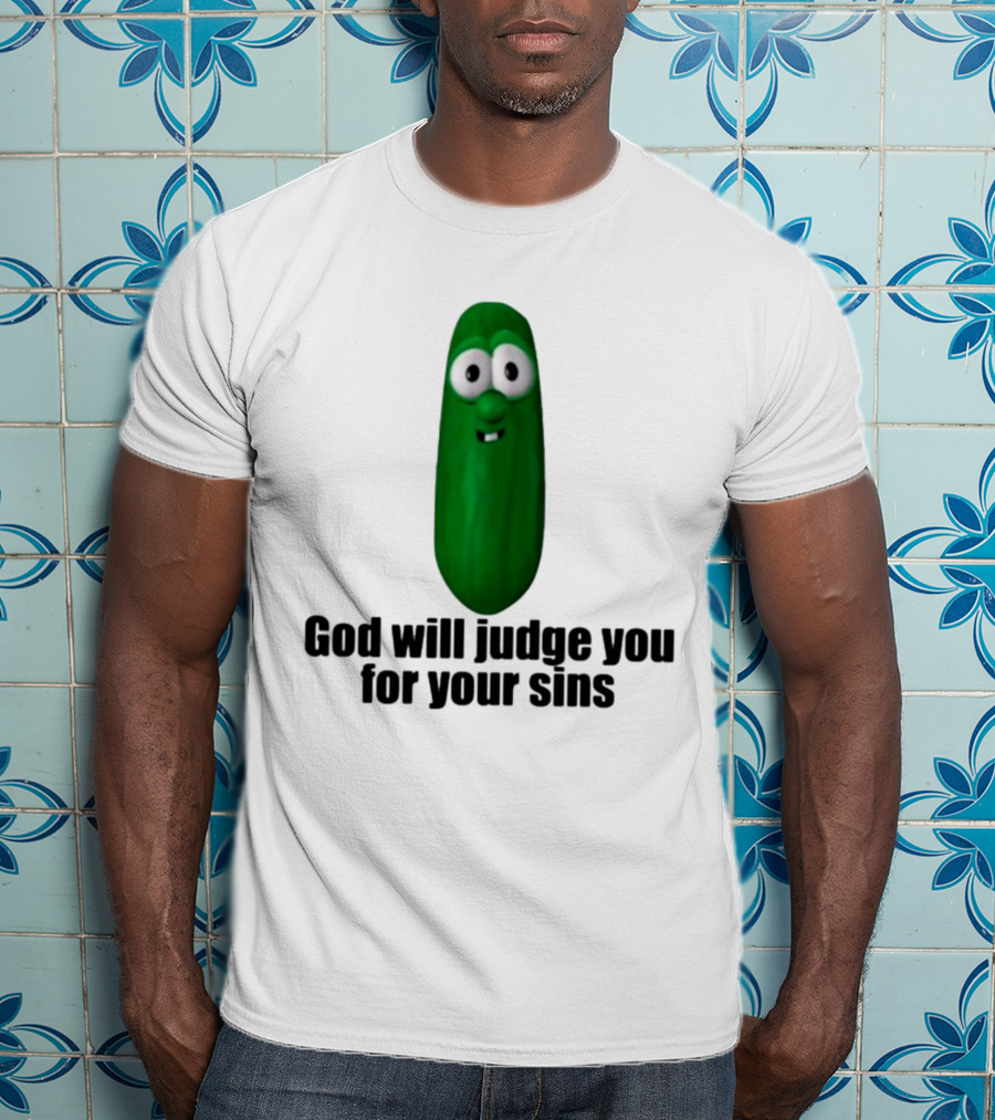 Niceshirtthanks God Will Judge You For Your Sins Pickle Character T-Shirt