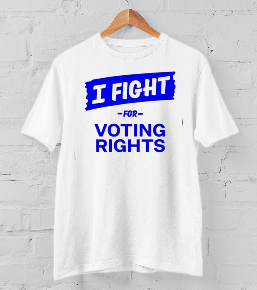 I Fight For Voting Rights T-Shirt
