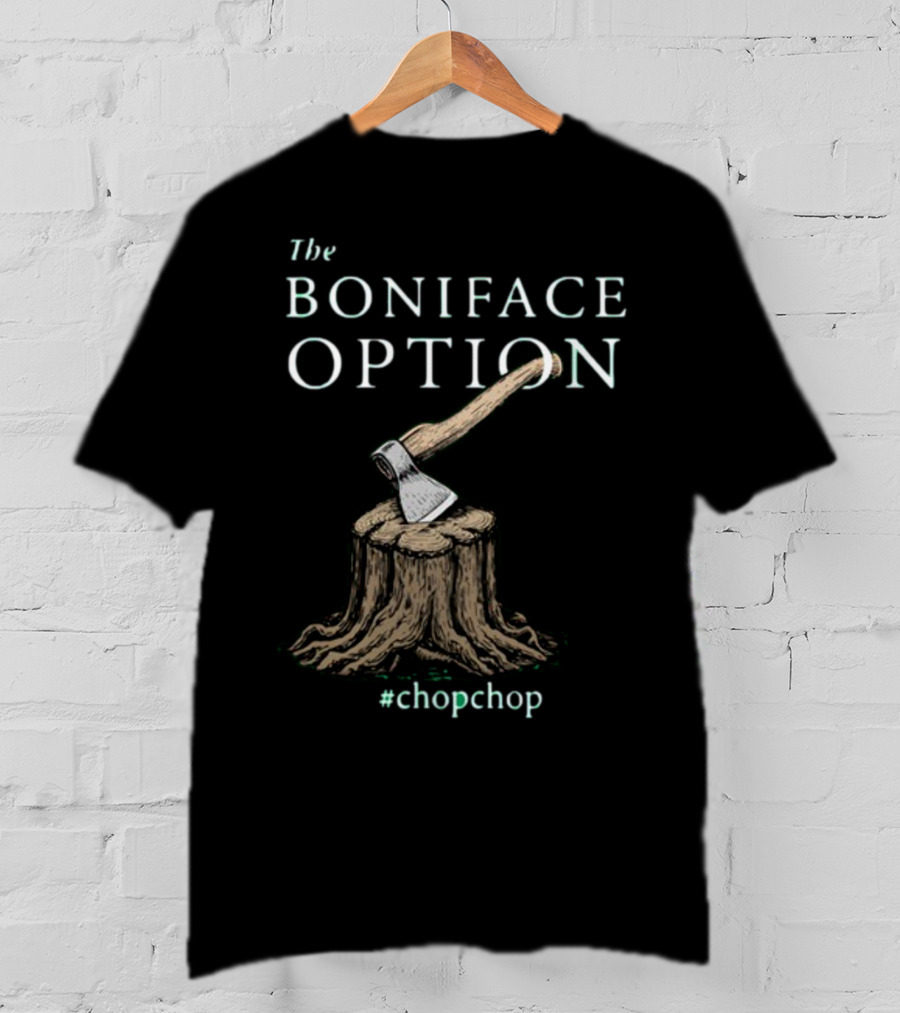 The Boniface Option Eighth Century Woodchipper ChopChop T-Shirt