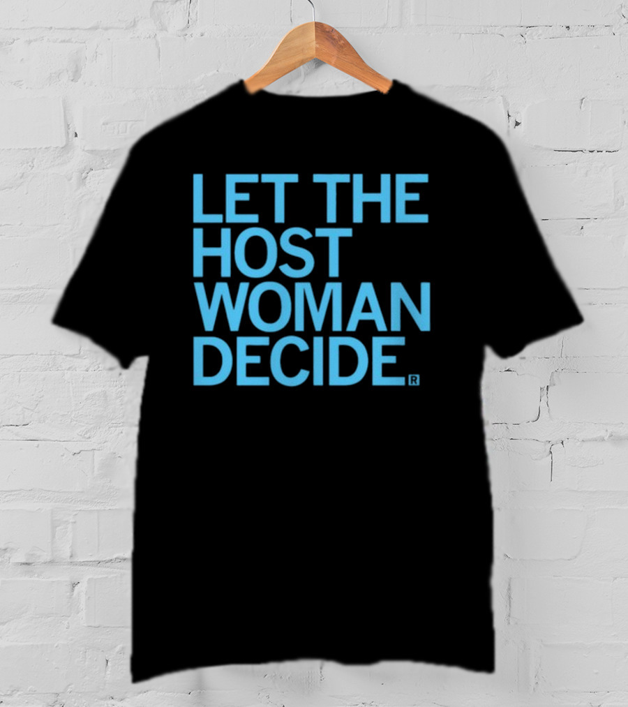 Raygun Let The Host Woman Decide T-Shirt