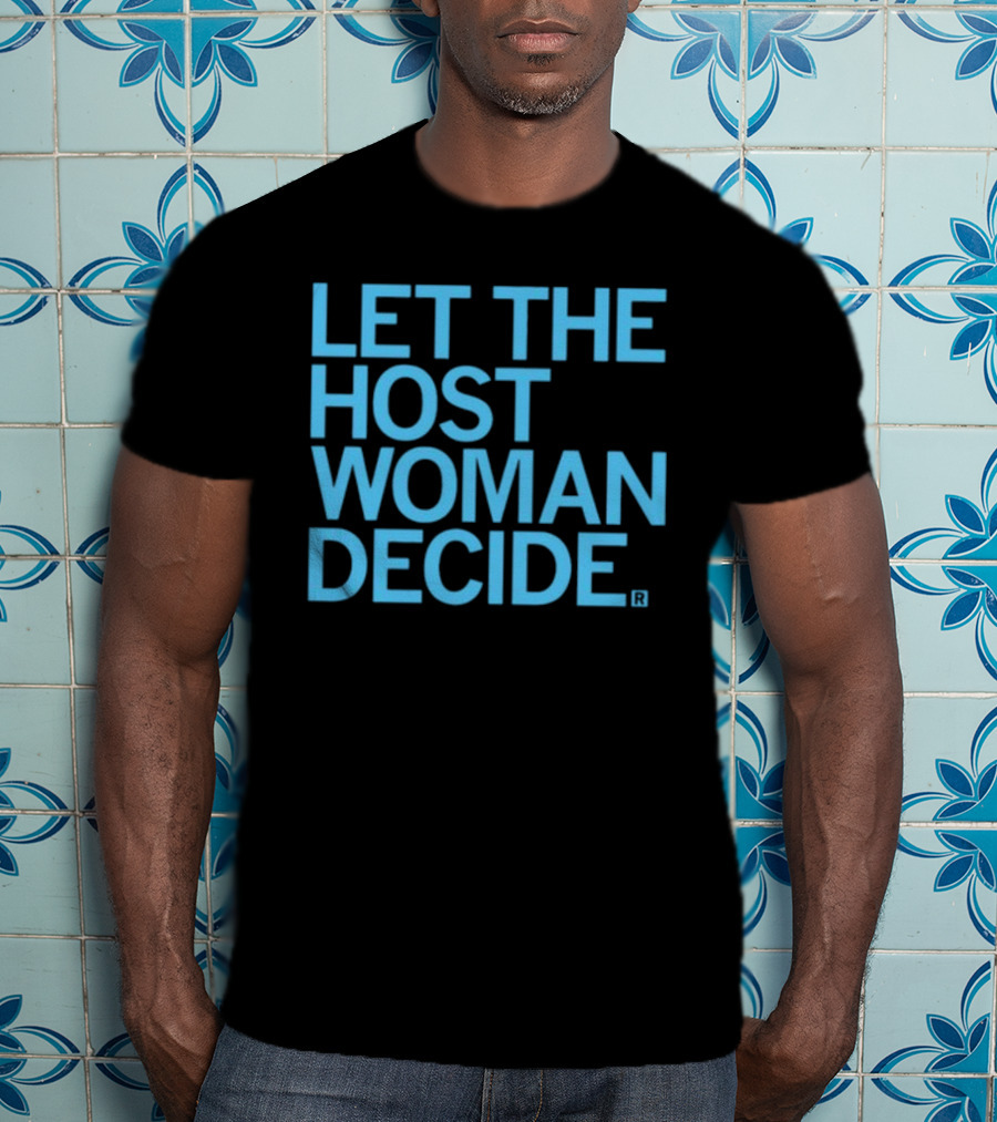 Raygun Let The Host Woman Decide T-Shirt