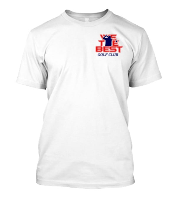 We The Best Golf Club Tee Iconic T-Shirt