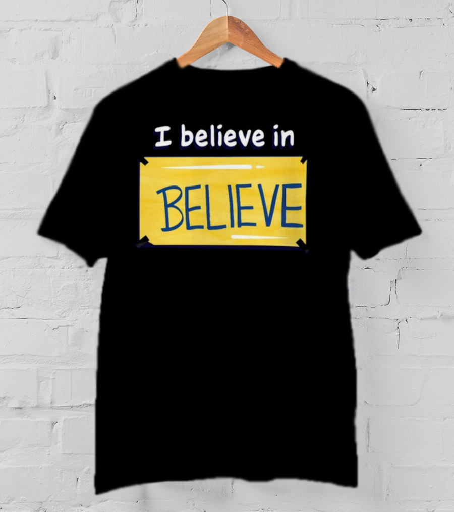 I Believe In Believe Yellow Sign T-Shirt